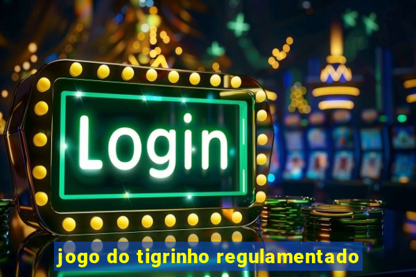 jogo do tigrinho regulamentado